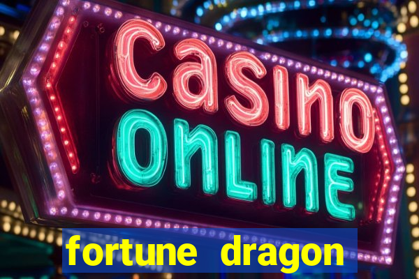 fortune dragon dinheiro infinito